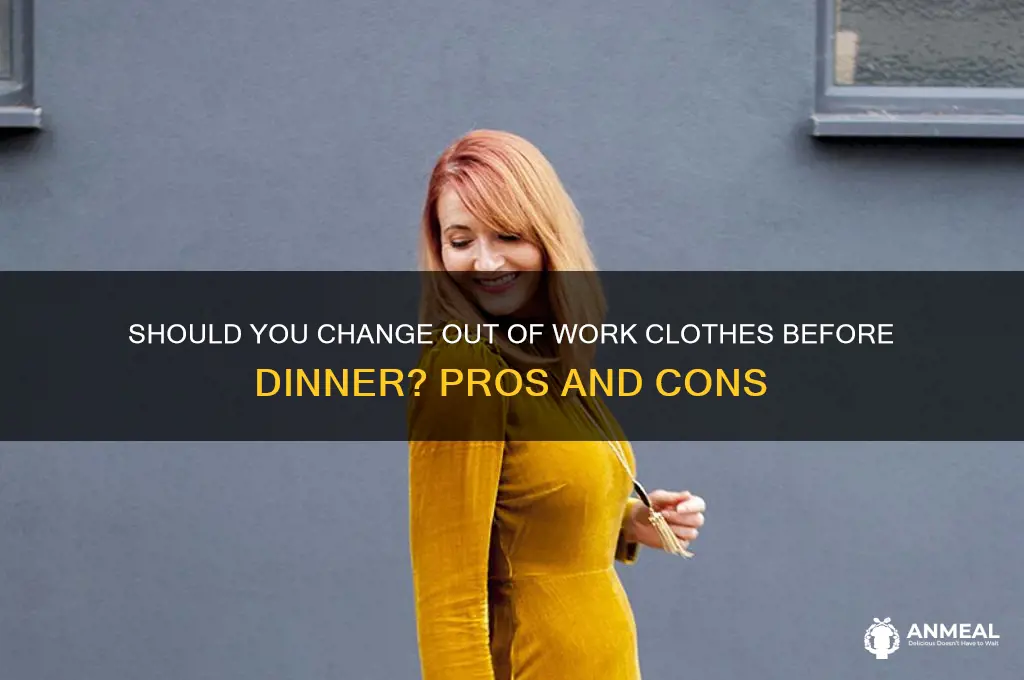 do you change out of your work clothes before dinner