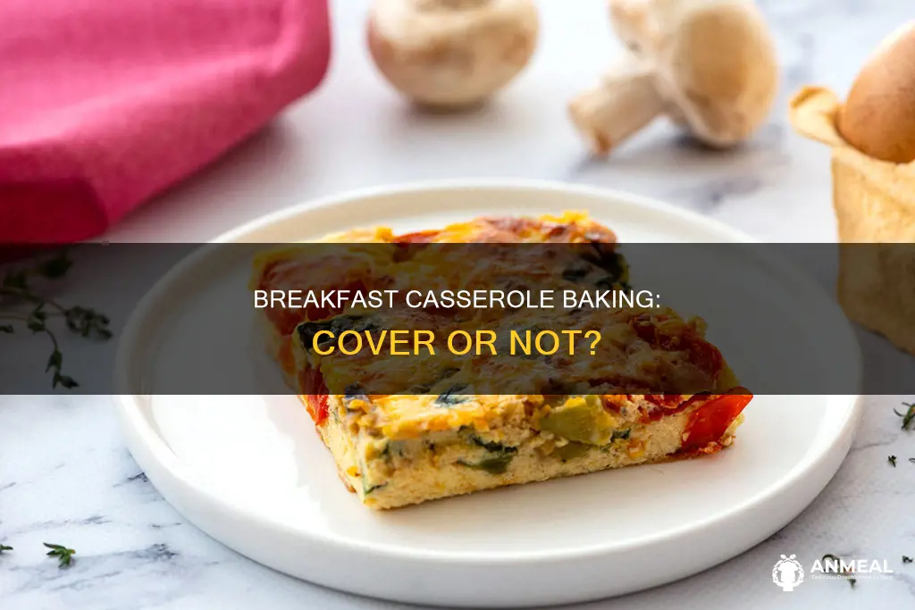 do you cover breakfast casserole when baking