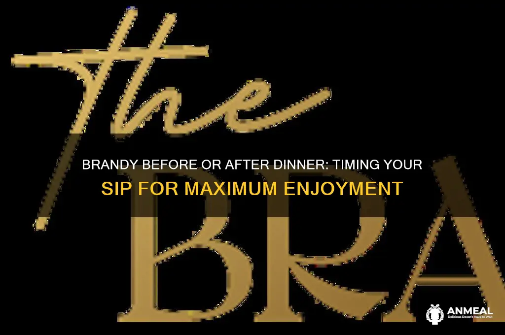 do you drink brandy before or after dinner