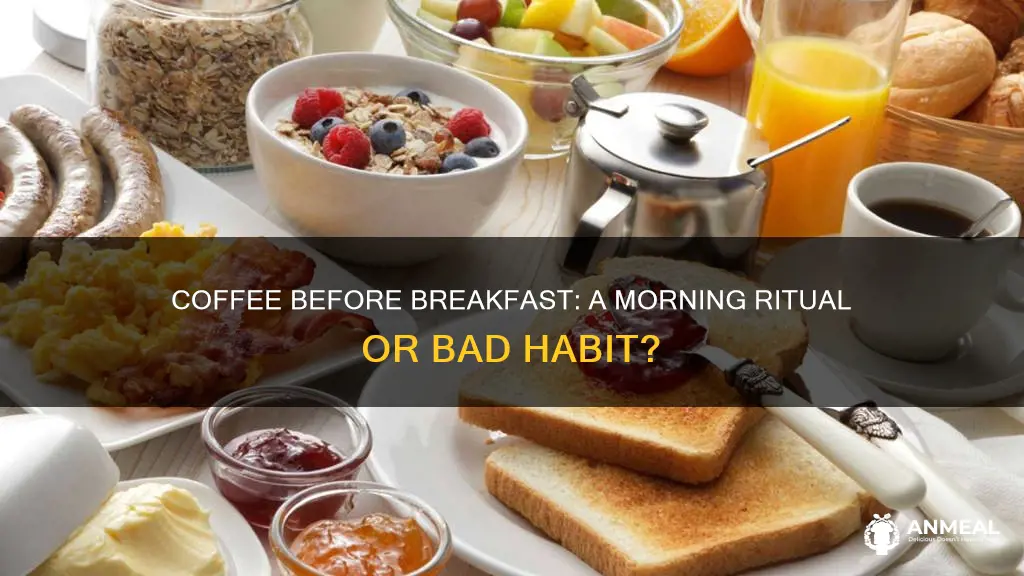do you drink coffee before breakfast
