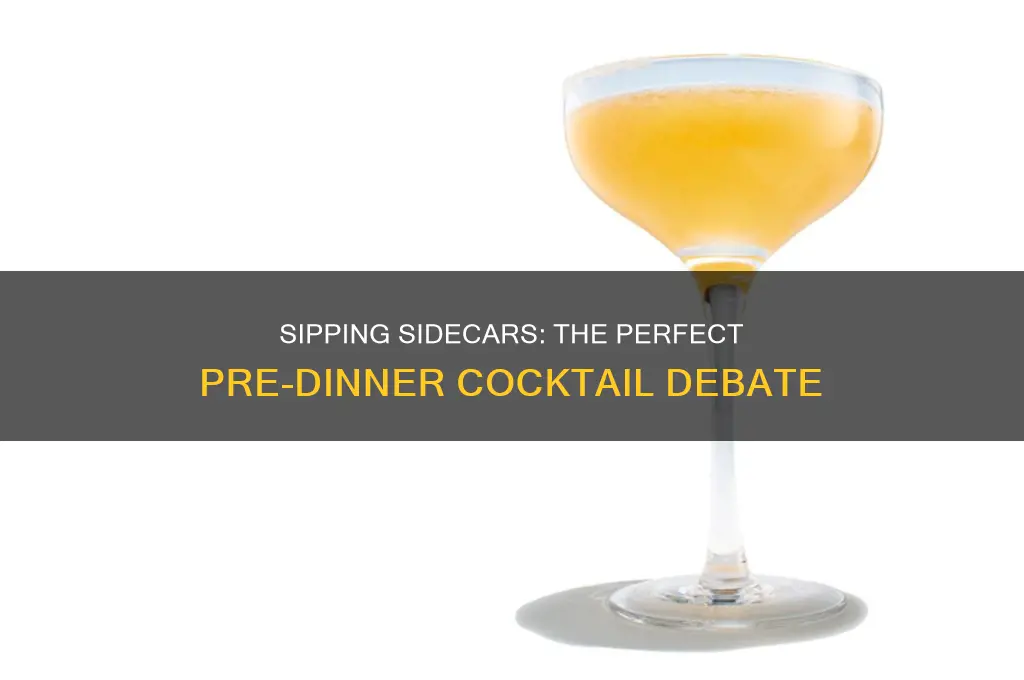 do you drink sidecars before dinner