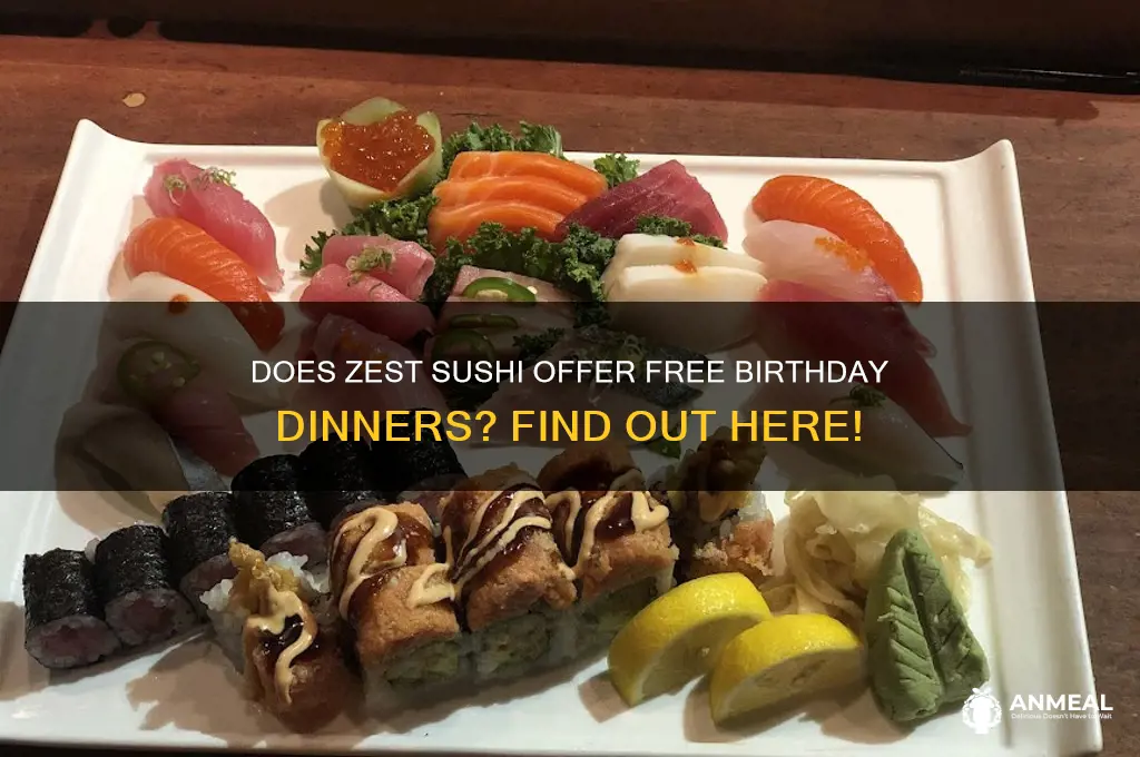 do you get a birthday dinner free at zest sushi