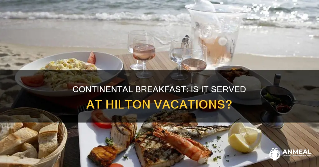do you get continental breakfast at hilton vacations