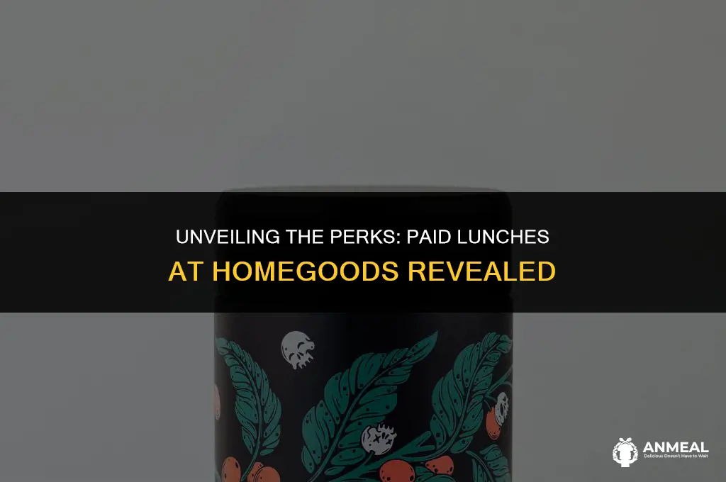 do you get paid lunches at home goods