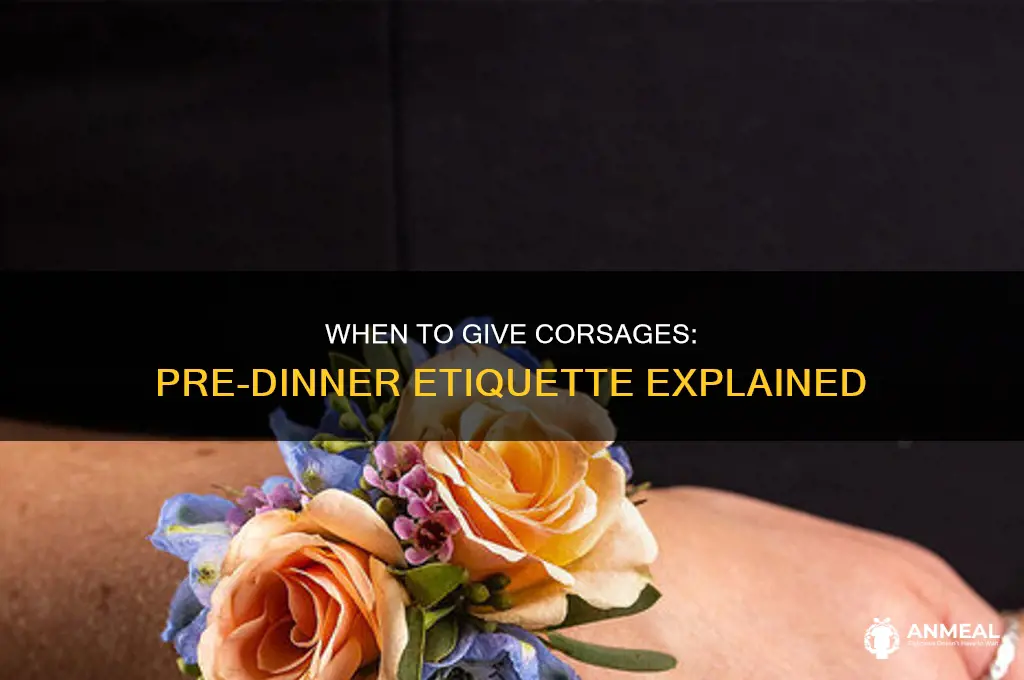 do you give corsages before dinner
