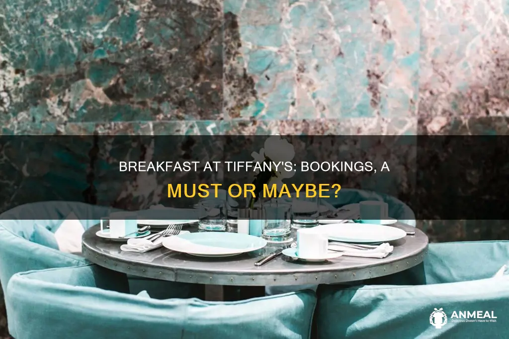 do you have to book for breakfast at tiffany