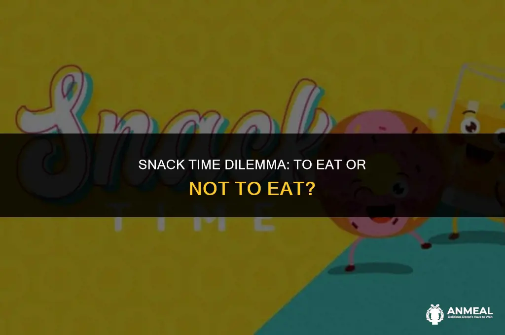 do you have to eat a snack