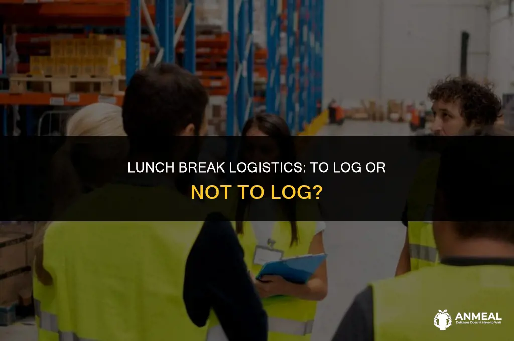 do you have to log a lunch