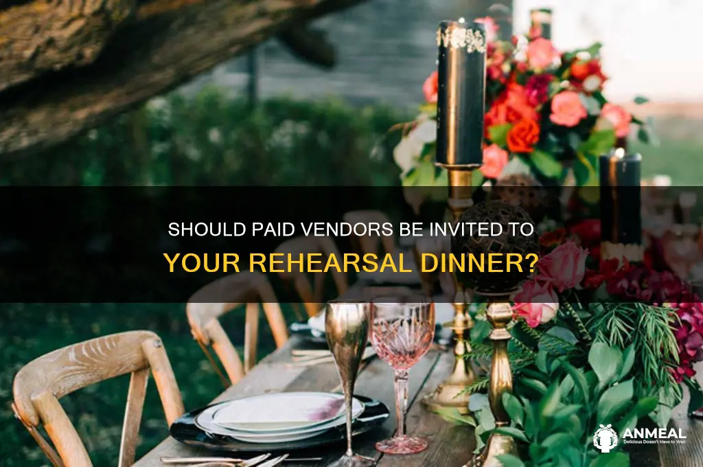 do you include paid vendors at rehersal dinner