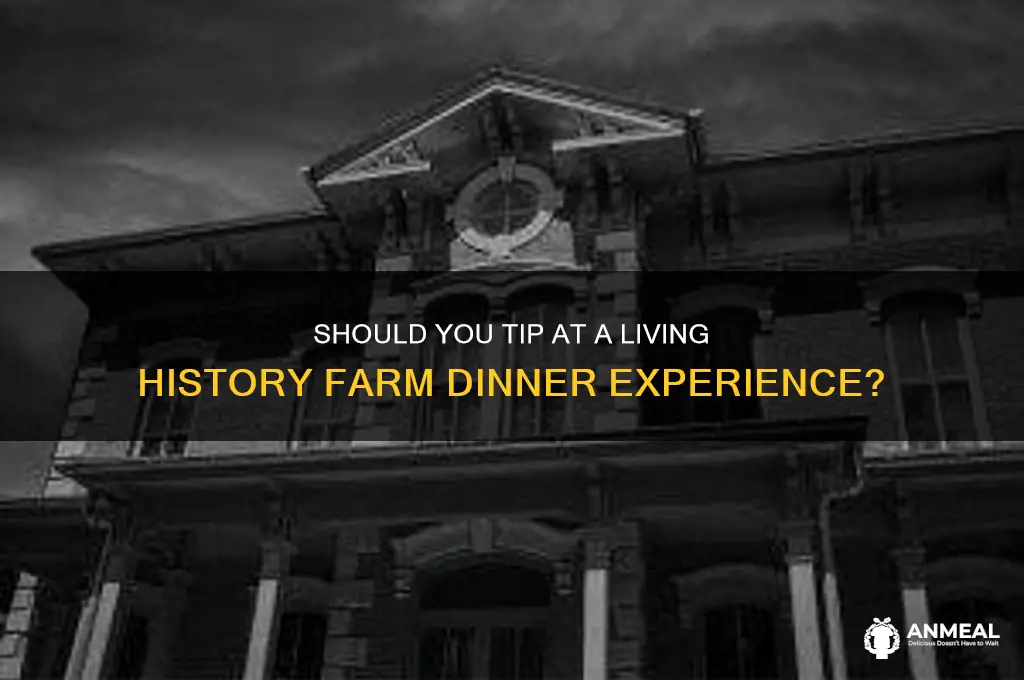 do you leave tip at living history farm dinner