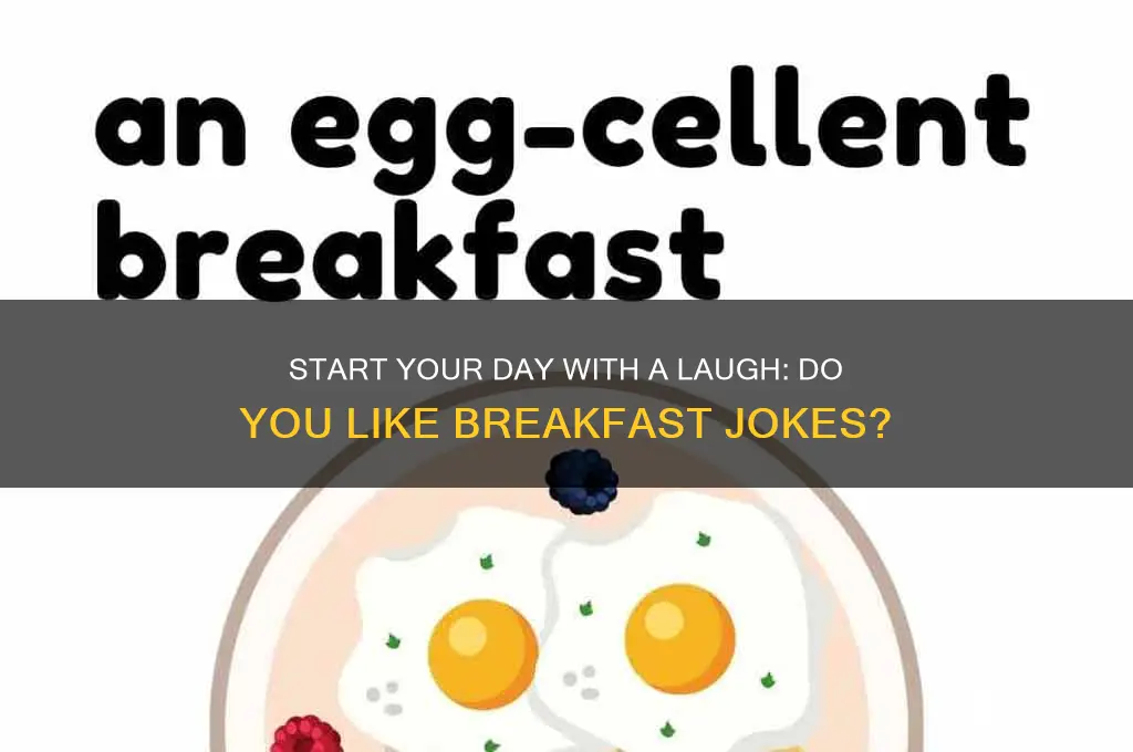 do you like breakfast joke