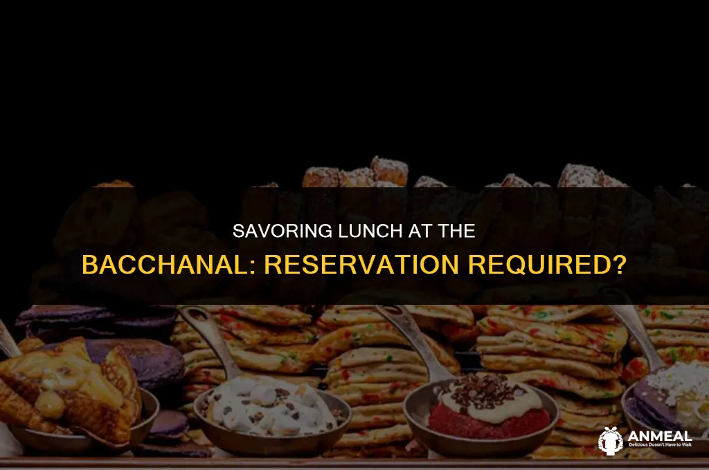do you need a reservation at the bacchanal for lunch
