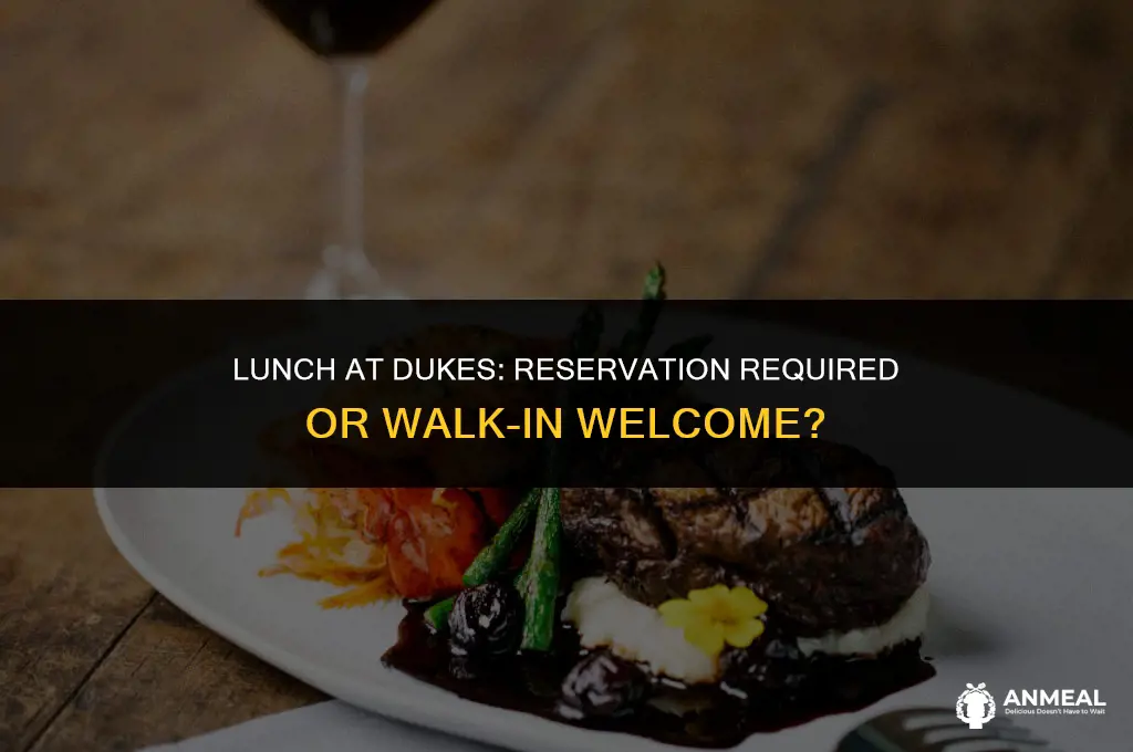 do you need a reservationat dukes for lunch