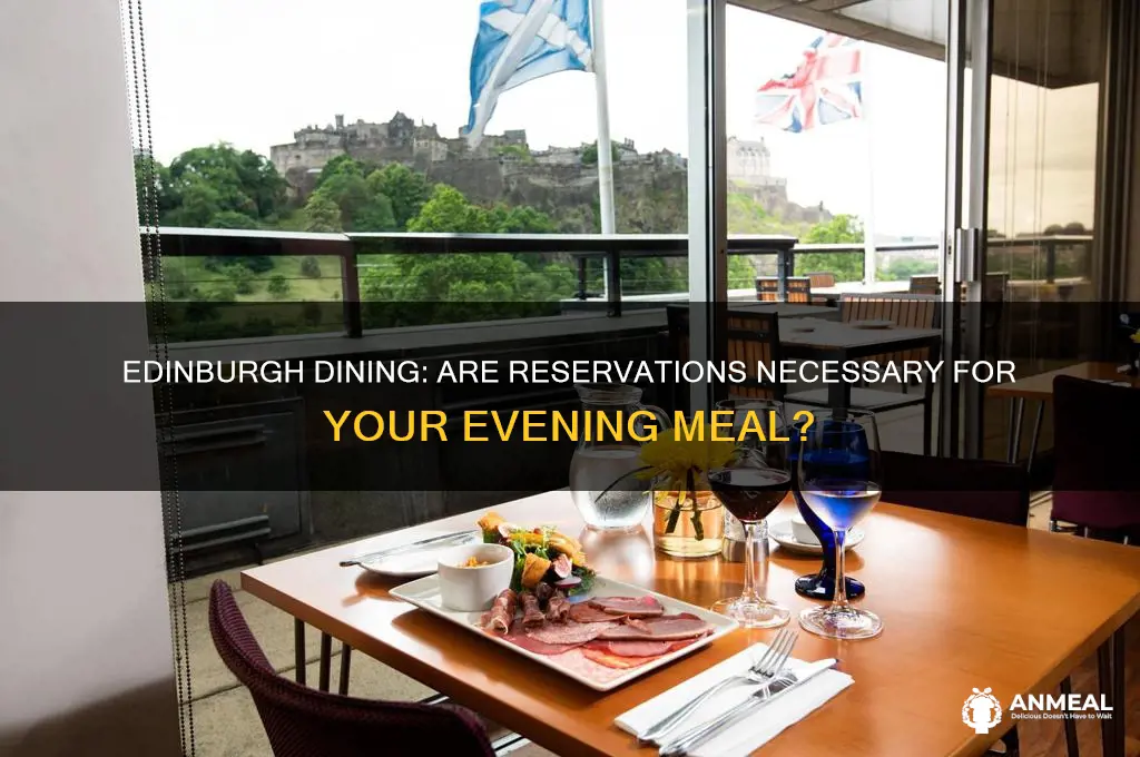 do you need dinner reservations for edinburgh
