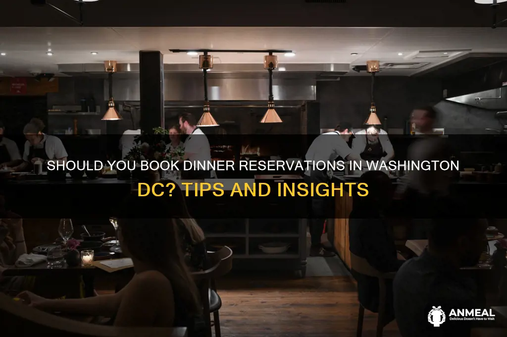 do you need dinner reservations in washington dc