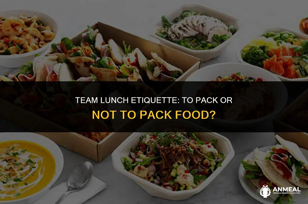 do you pack food in team lunch