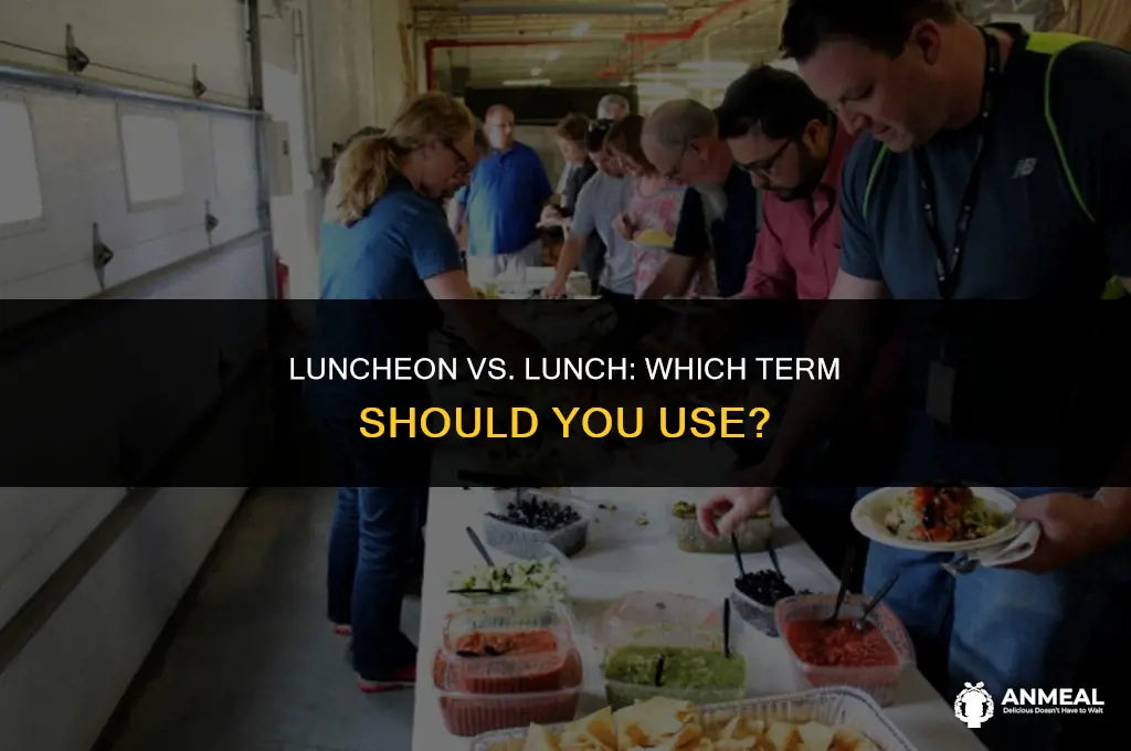 do you say luncheon or lunch