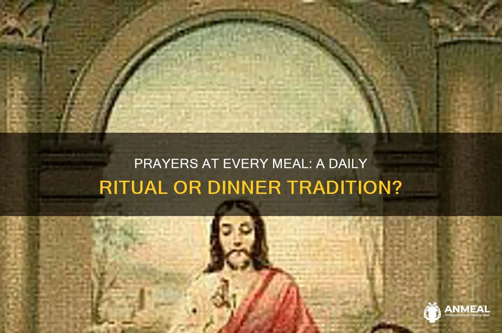 do you say prayers for every meal or just dinner