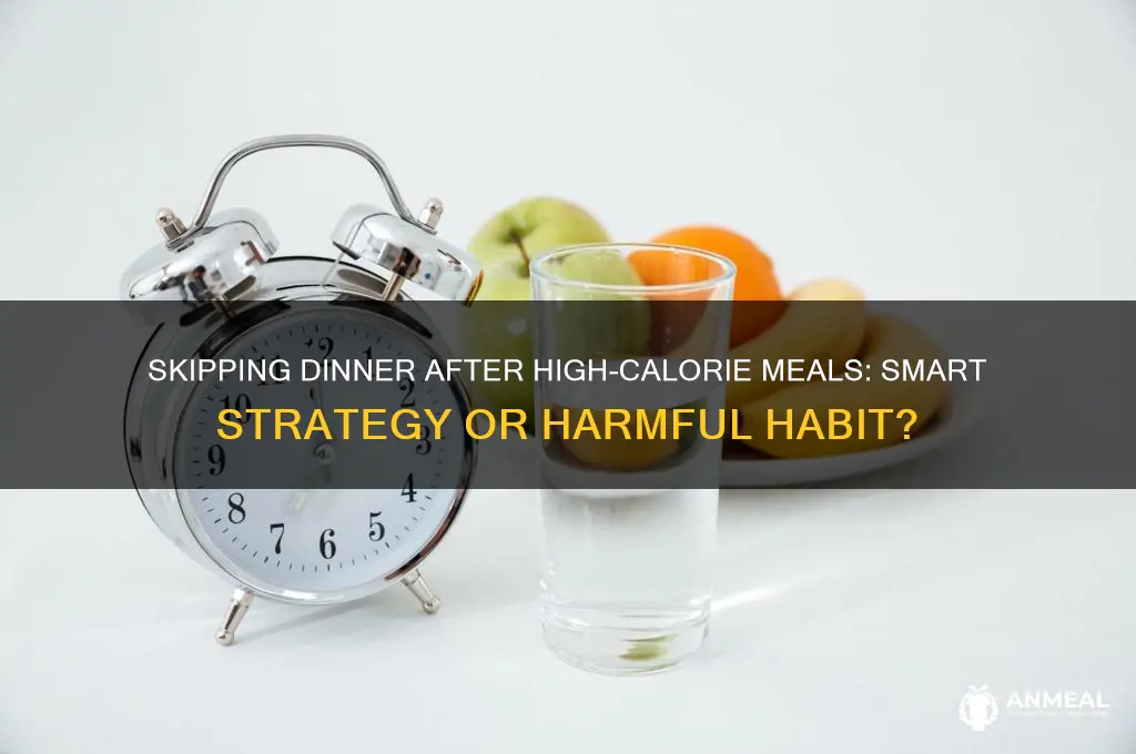 do you skip dinner if you had something high calories