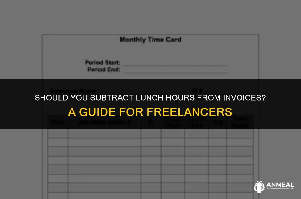 do you subtract lunch hours from invoices