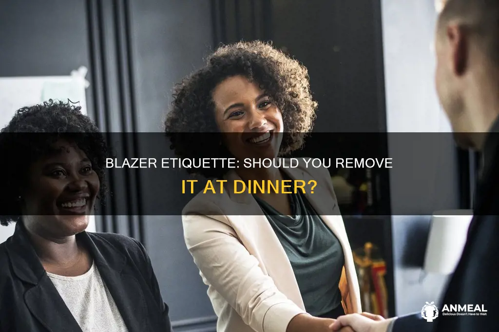 do you take a blazer off at dinner