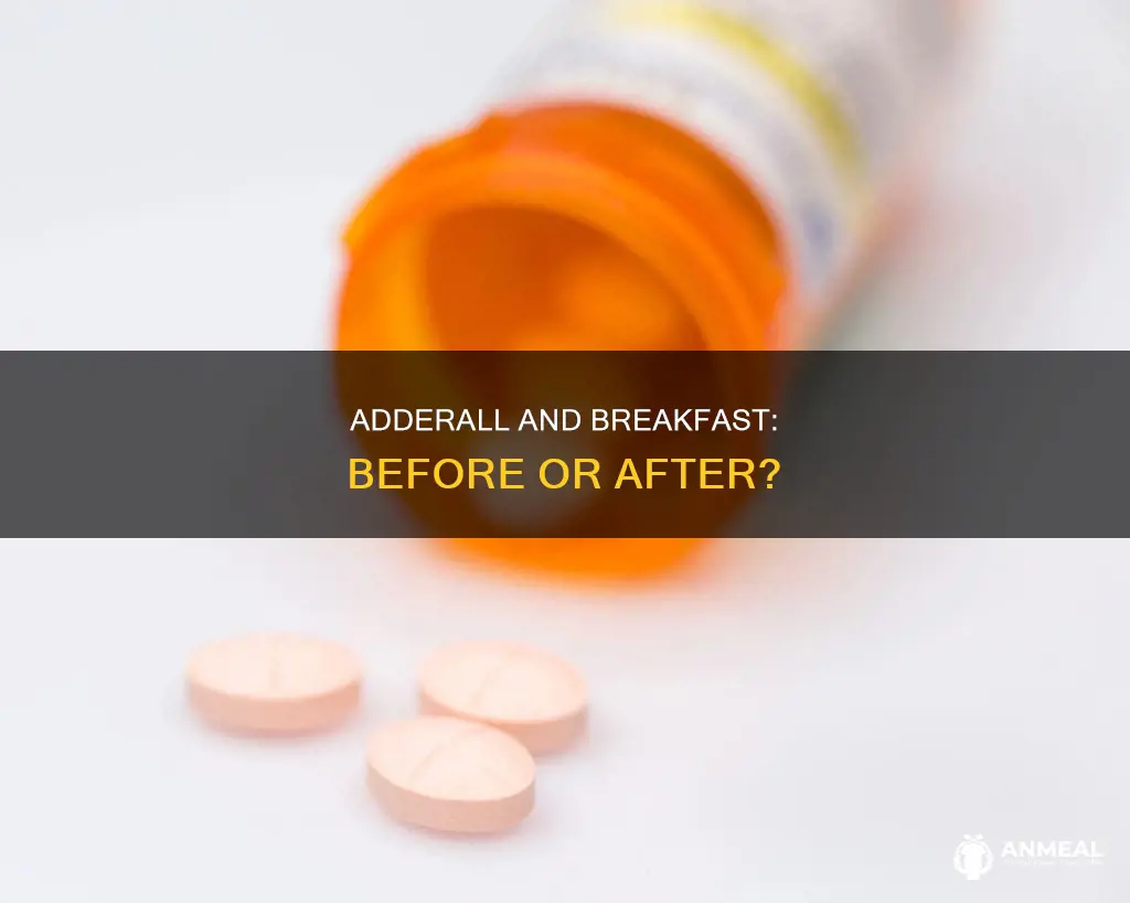 do you take adderall before or after breakfast