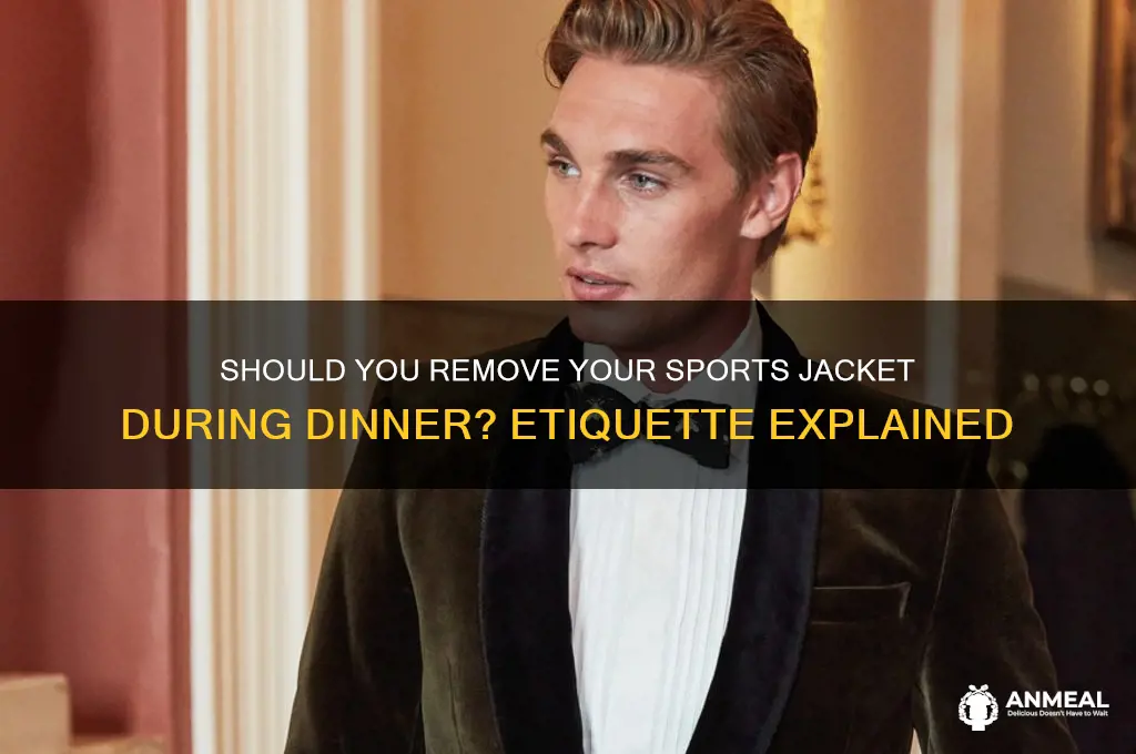 do you take off sports jacket during dinner