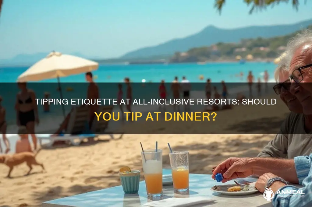 do you tip at dinner at all inclusive resorts