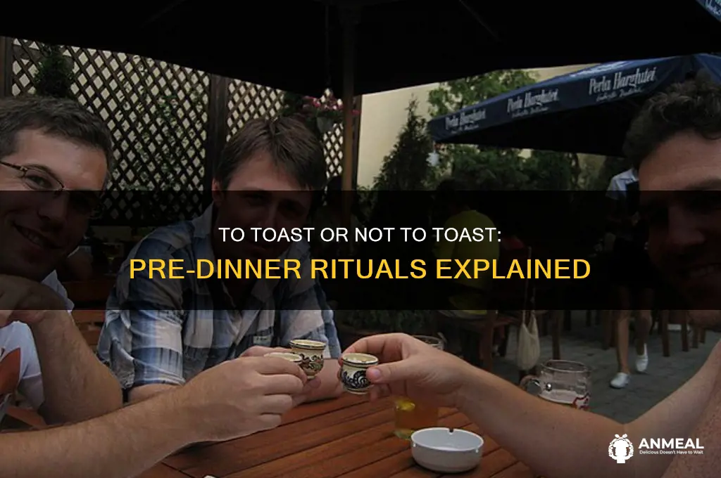 do you toast before dinner