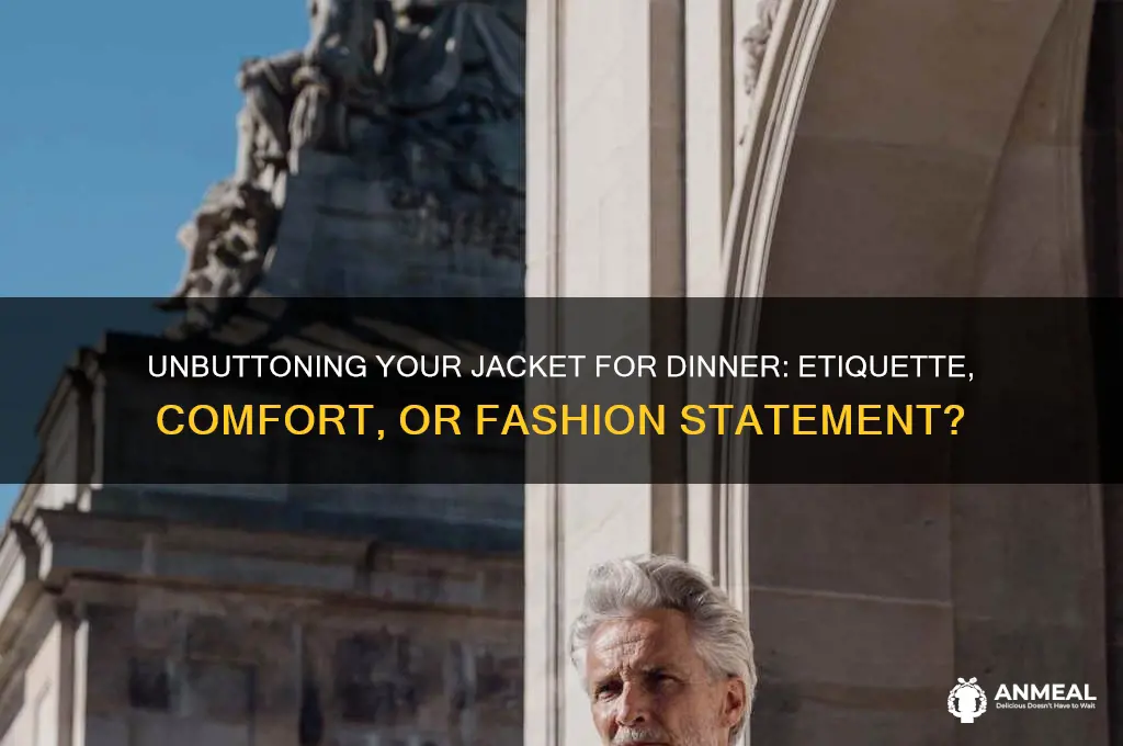 do you unbutton your jacket for dinner