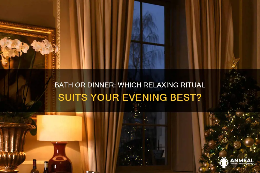 do you want a bath dinner or