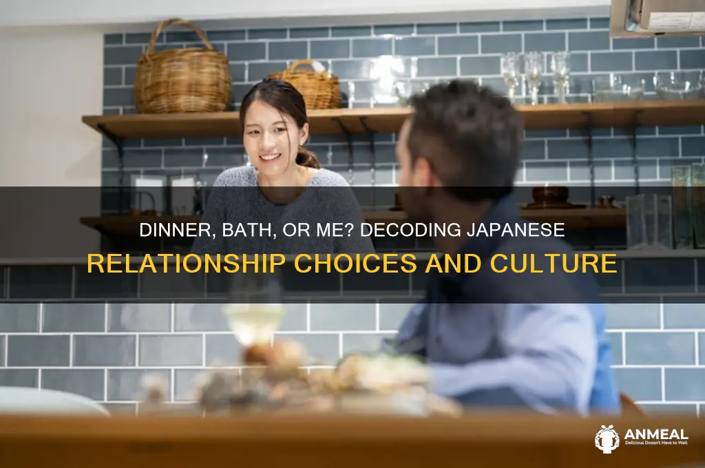 do you want dinner a bath or me japanese