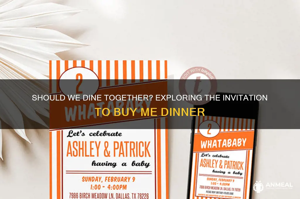do you want to buy me dinner