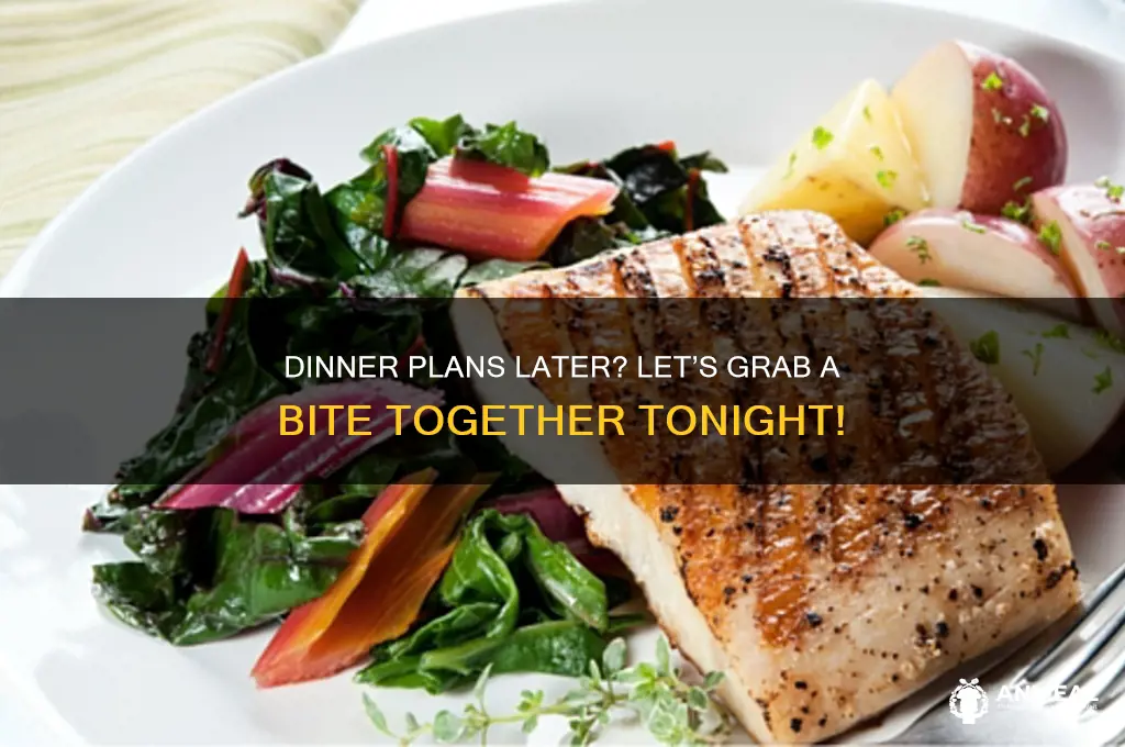 do you want to grab dinner later