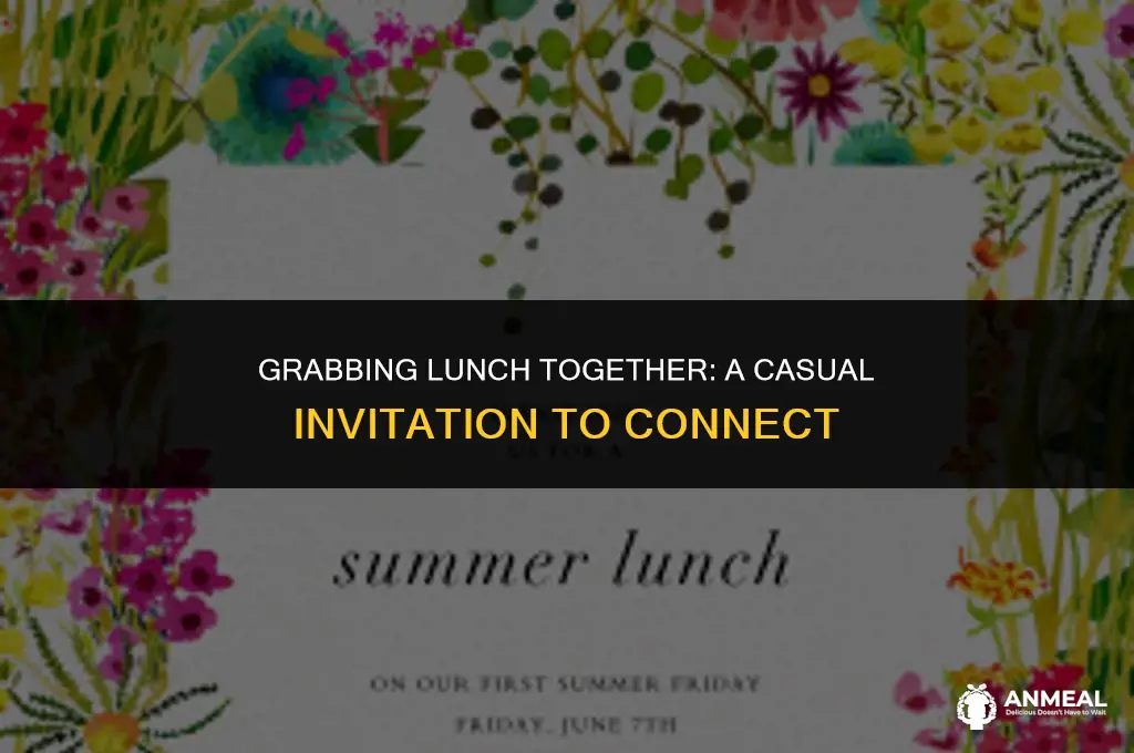 do you want to grab lunch together