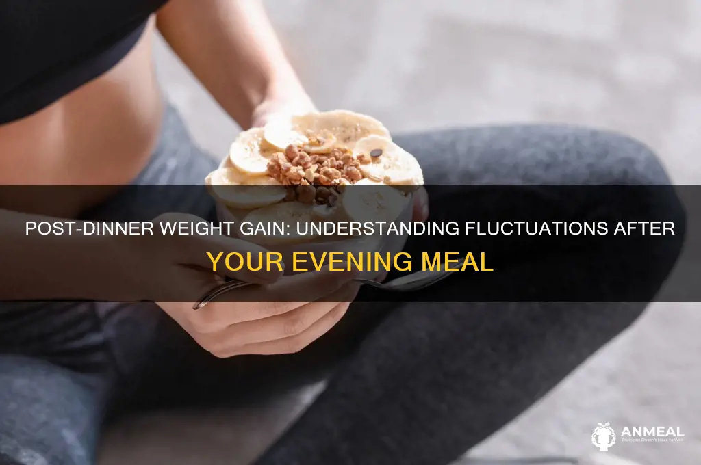 do you weigh more after dinner