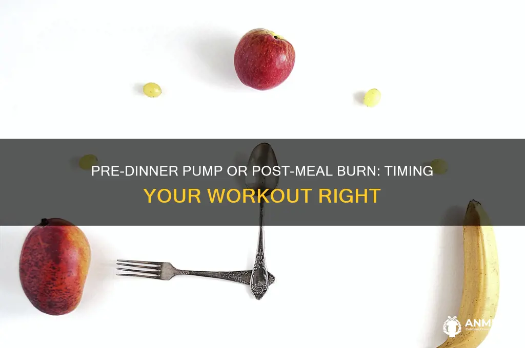 do you work out before or after dinner
