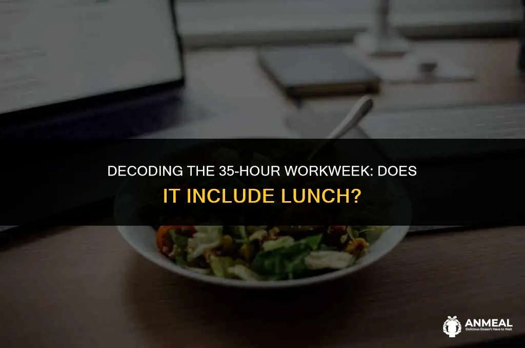 does 35 hour work week include lunch