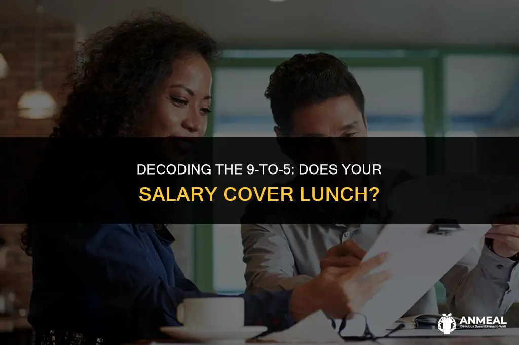 does 9-5 include lunch salary