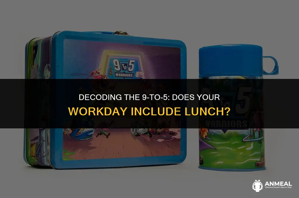 does 9 5 include lunch