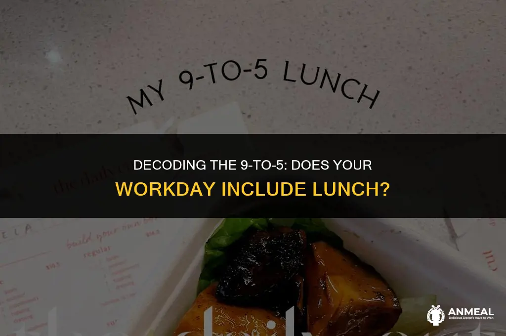 does a 9 to 5 include lunch