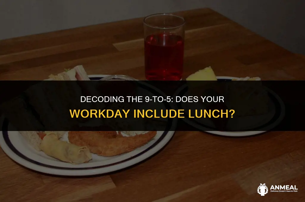 does a 9 to 5 job include lunch