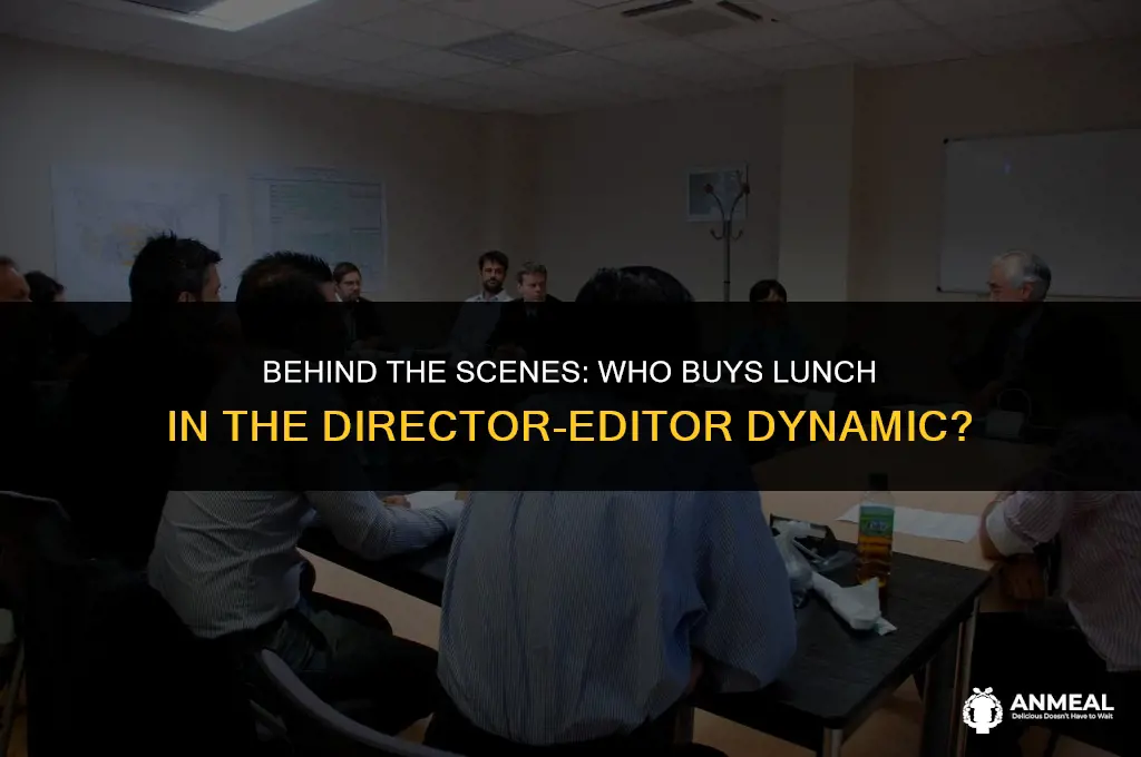 does a director buy lunch when working with the editor