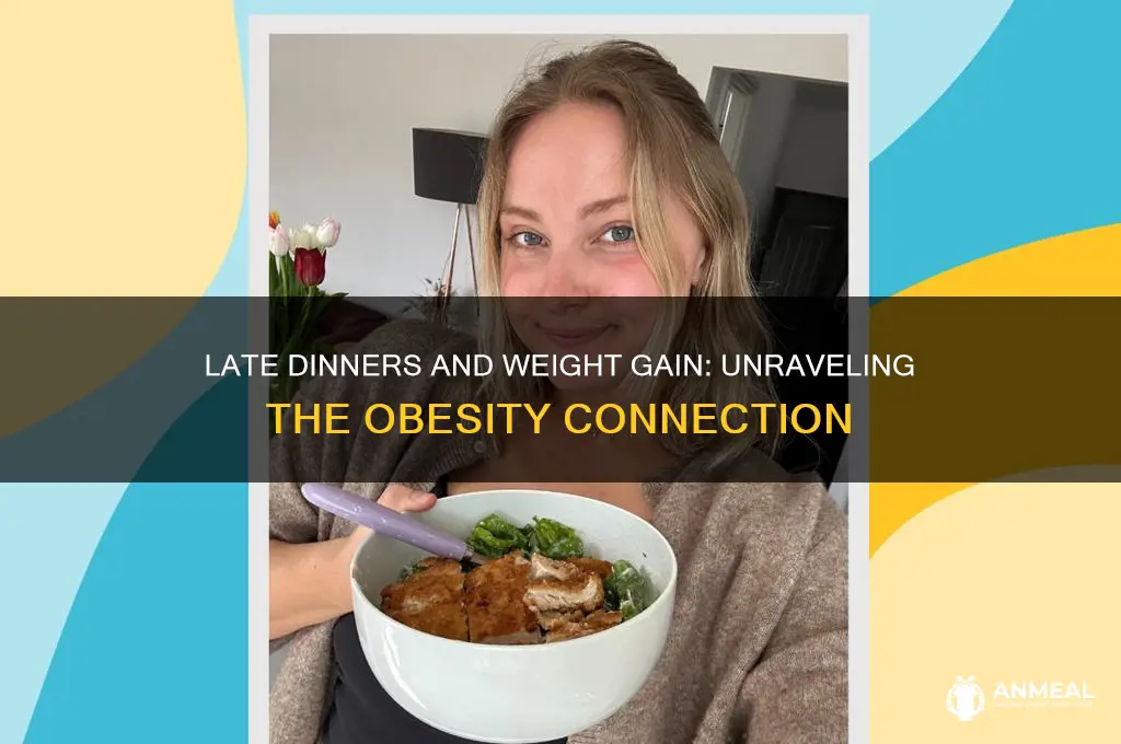 does a late dinner cause obesity