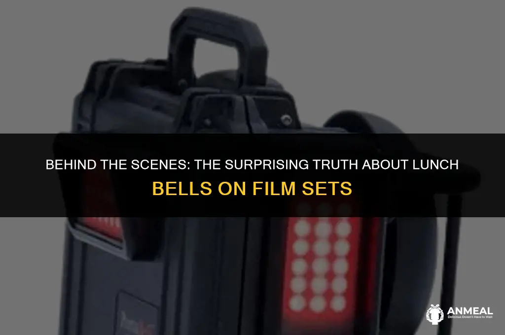 does a lunch bell ring on a film set