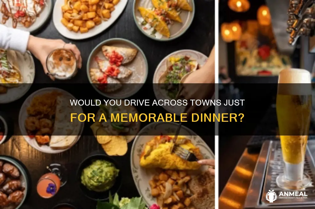 does a man drive to another yown for dinner