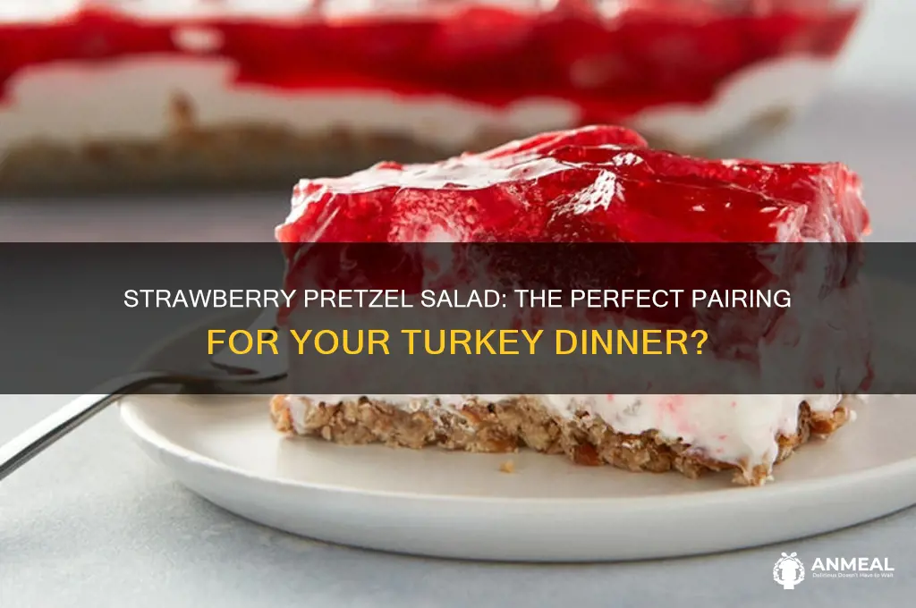 does a strawberry pretzel salad go with a turkey dinner