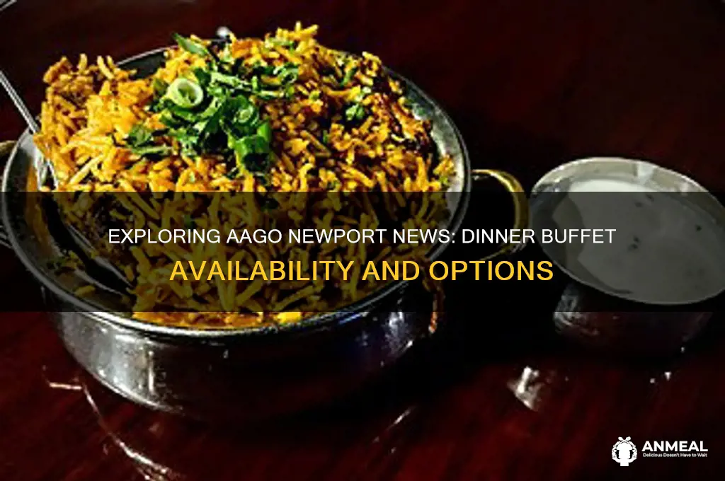 does aago newport news hace a dinner buffet