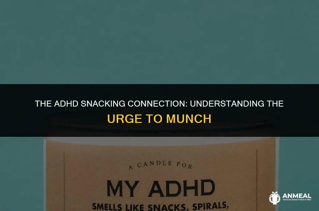 does adhd make you snack