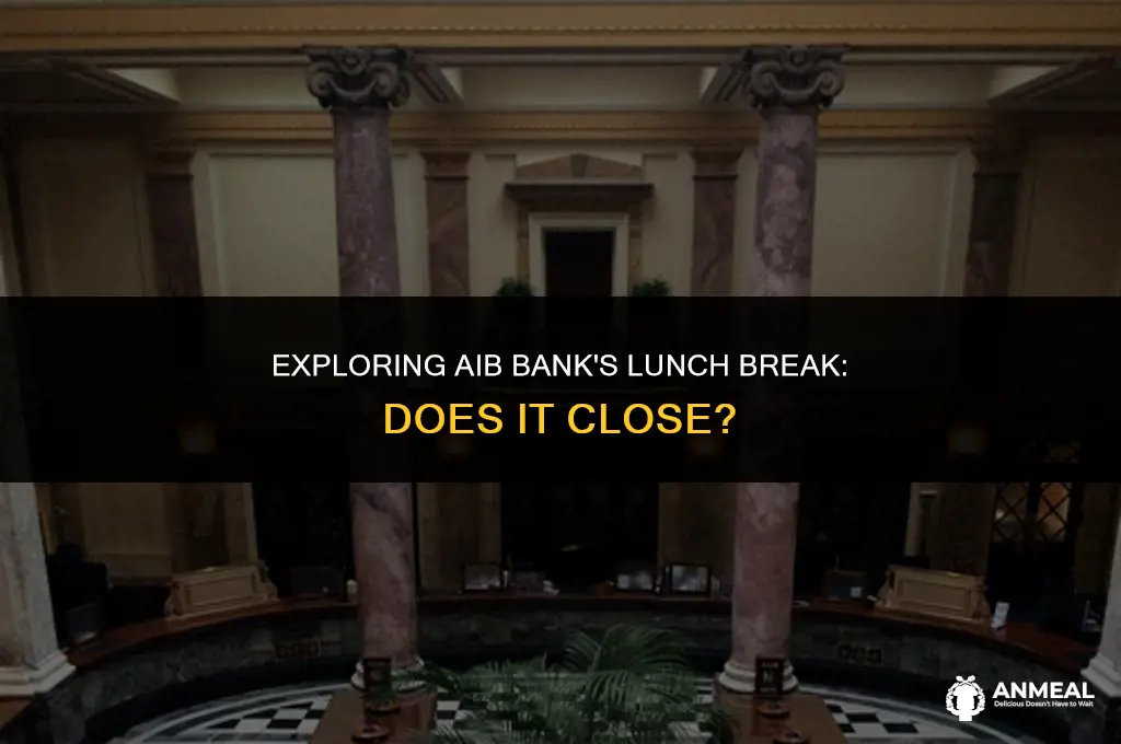 does aib bank close for lunch